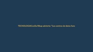 Cecilia Rikap advierte: “Los centros de datos funcionan como bases militares en territorio extranjero”