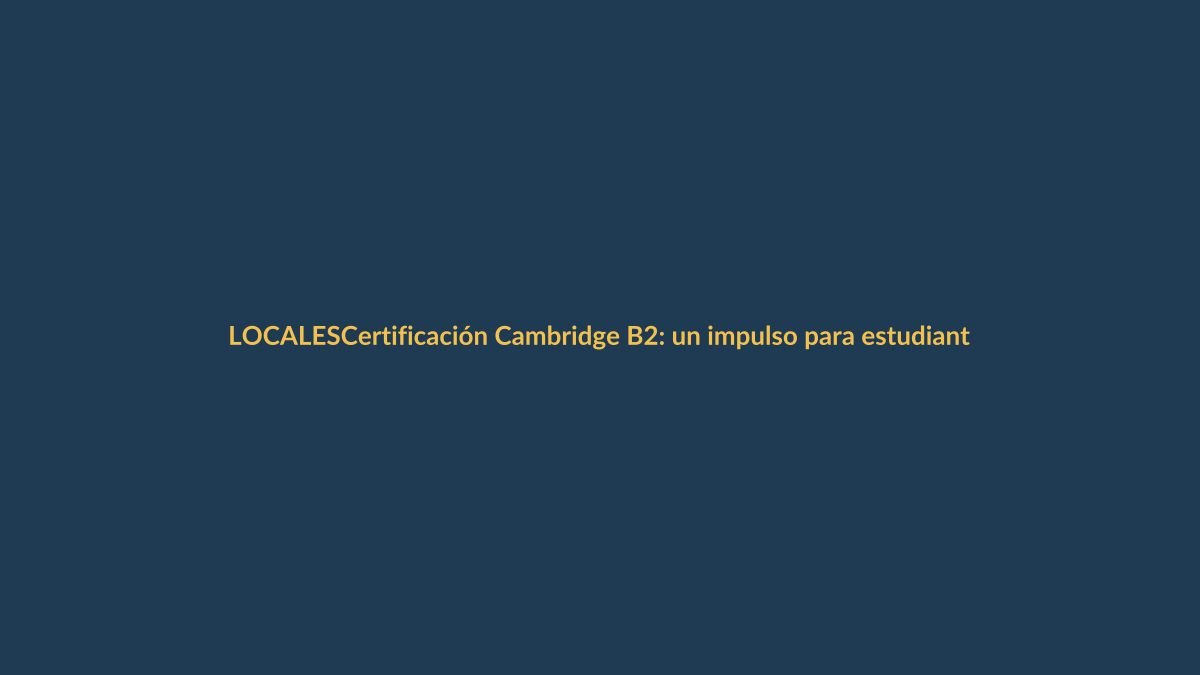 Certificación Cambridge B2: un impulso para estudiantes de Cordillera