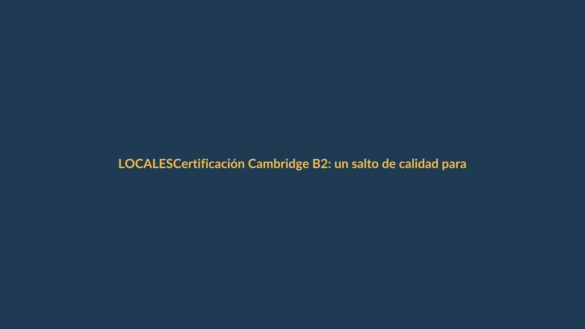 Certificación Cambridge B2: un salto de calidad para estudiantes de Cordillera
