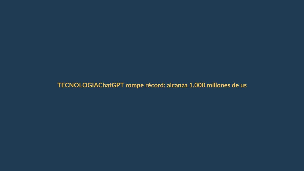 ChatGPT rompe récord: alcanza 1.000 millones de usuarios en tiempo récord