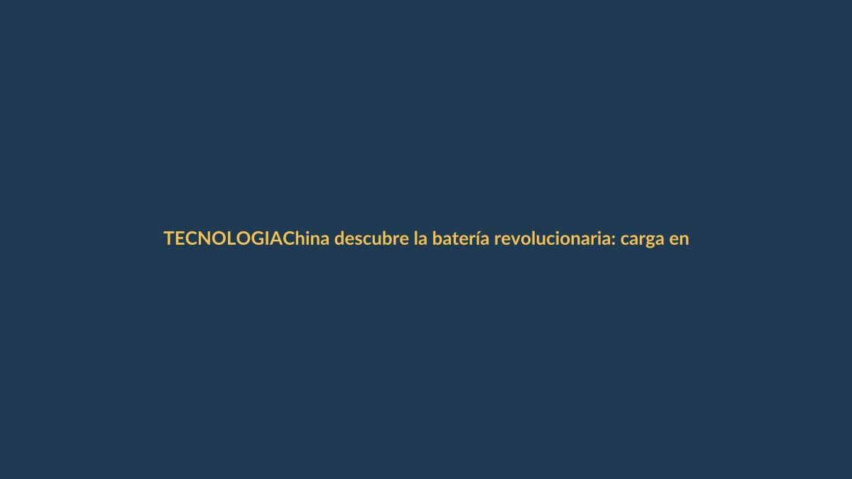 China descubre la batería revolucionaria: carga en 4 minutos y dura 6.000 horas