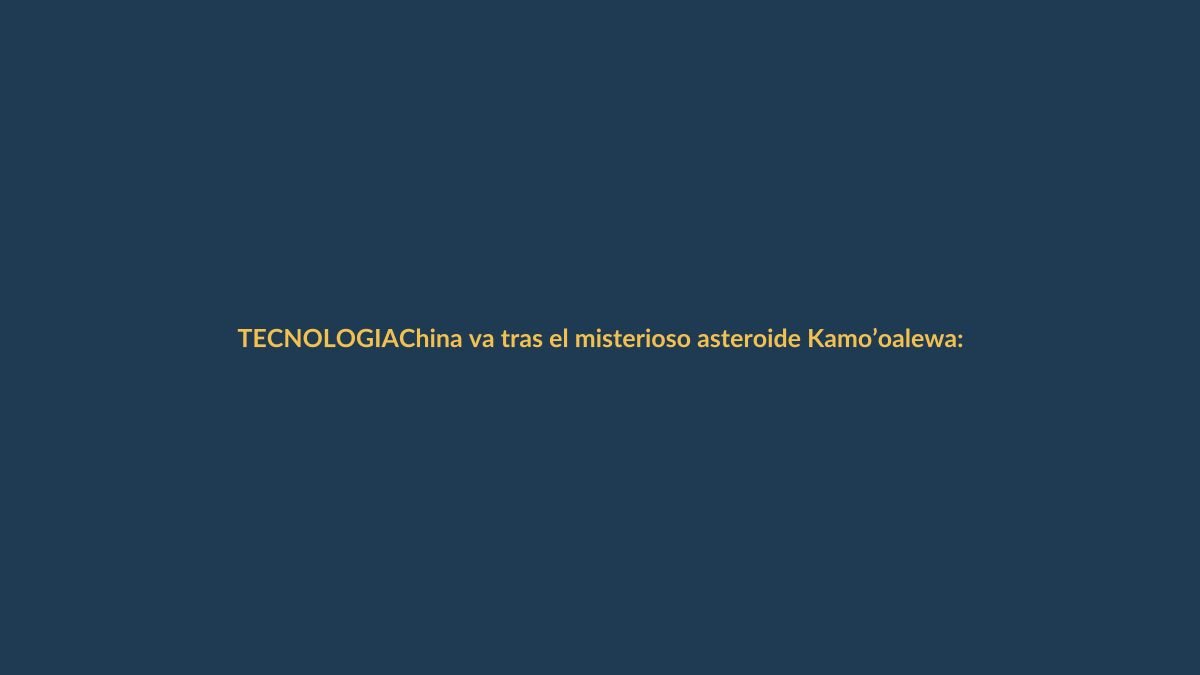 China va tras el misterioso asteroide Kamo’oalewa: ¿qué significa para Ecuador?