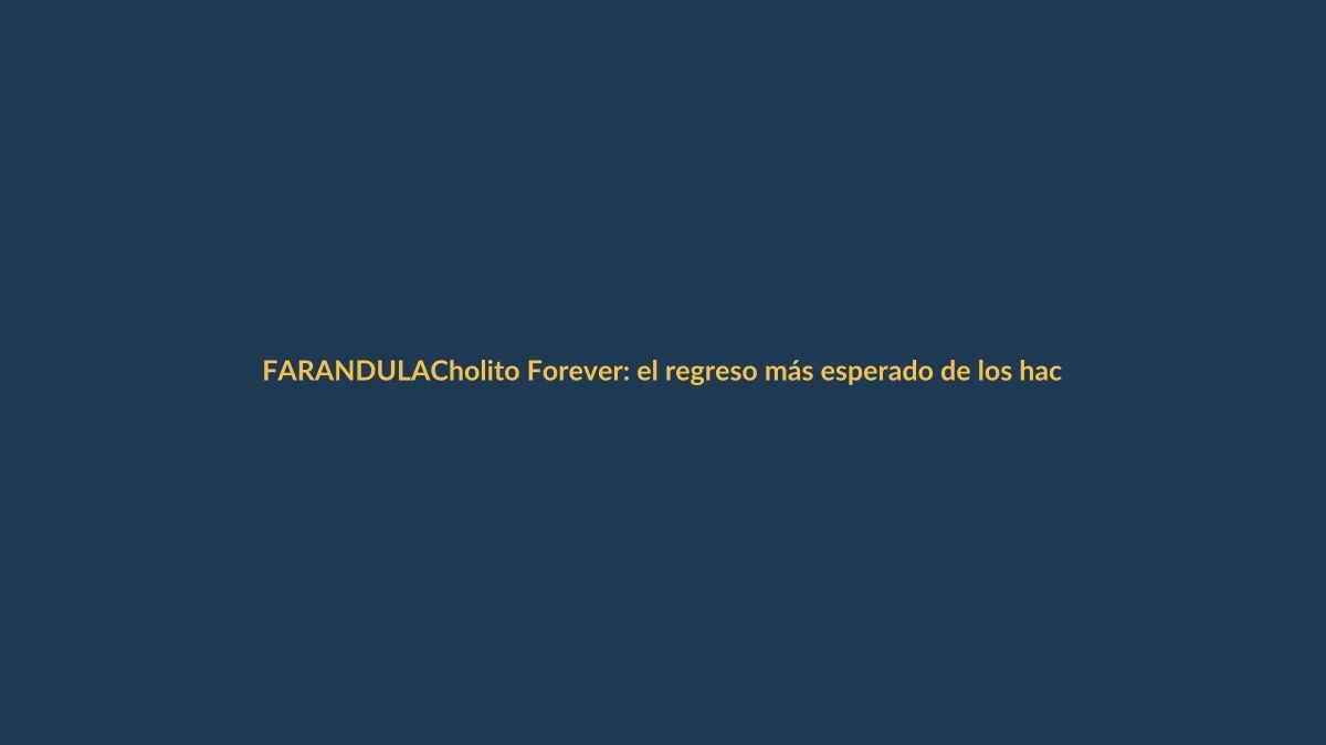 Cholito Forever: el regreso más esperado de los hackers del espectáculo