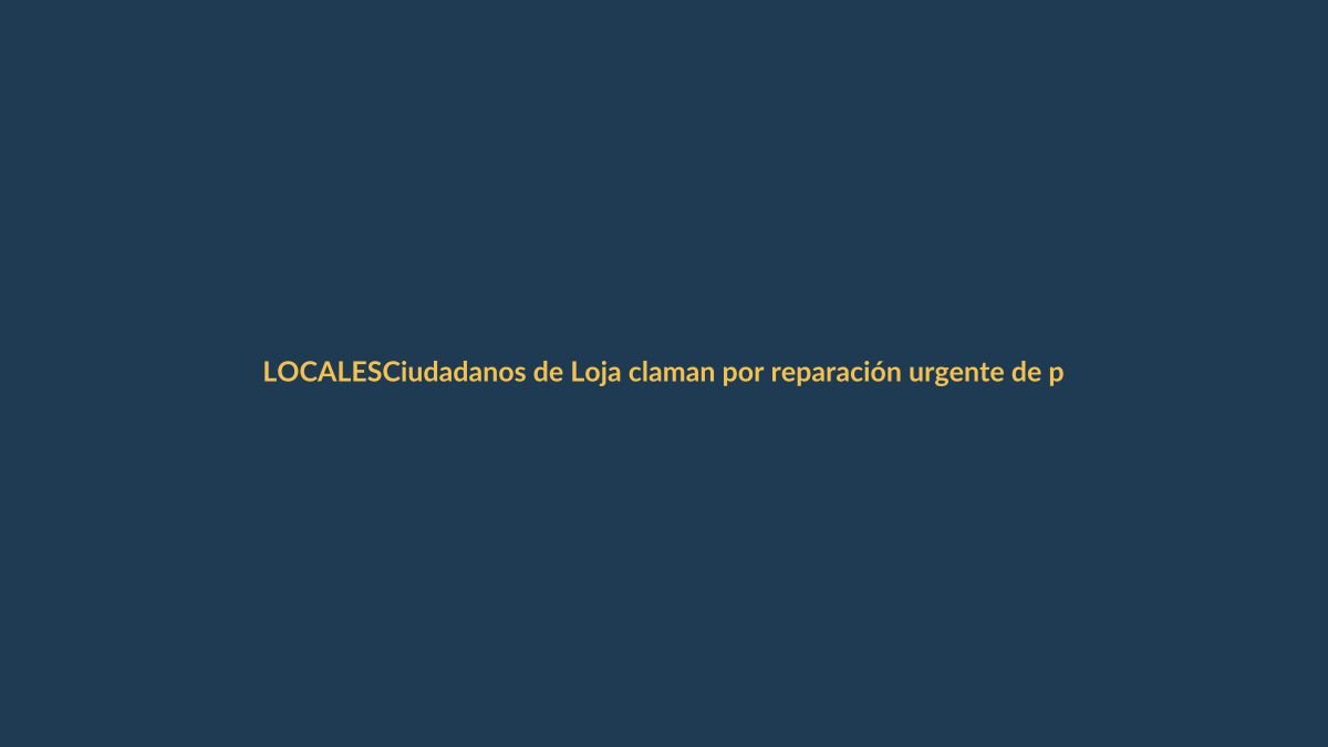 Ciudadanos de Loja claman por reparación urgente de puente clave