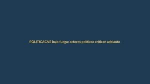 CNE bajo fuego: actores políticos critican adelanto del calendario electoral