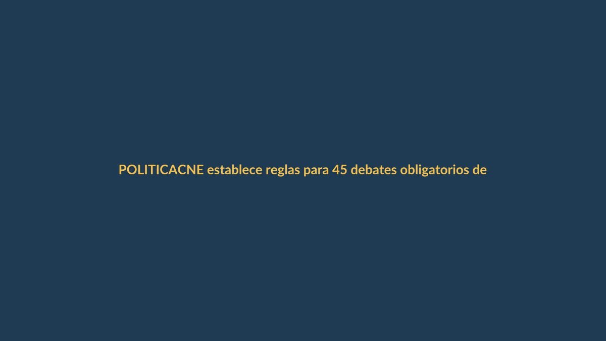CNE establece reglas para 45 debates obligatorios de alcaldes y prefectos en 2026