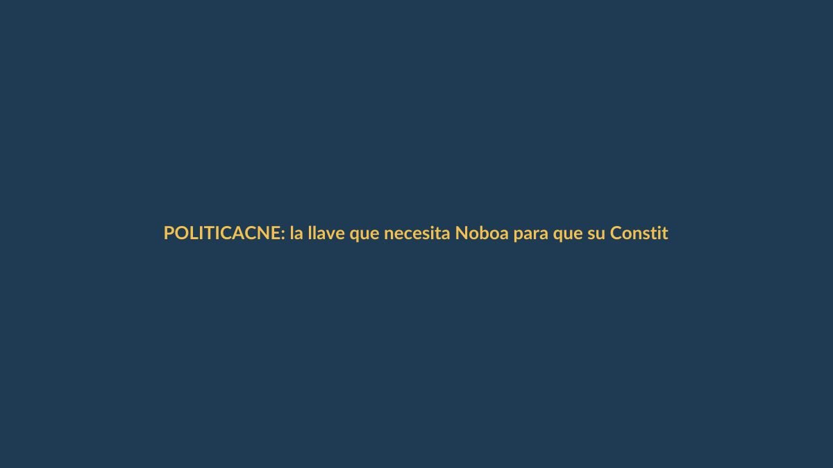CNE: la llave que necesita Noboa para que su Constituyente sea viable