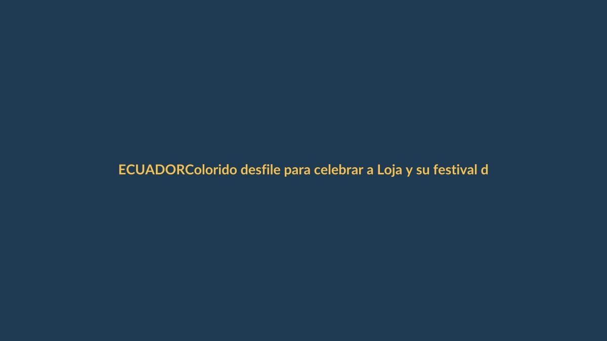 Colorido desfile para celebrar a Loja y su festival de artes