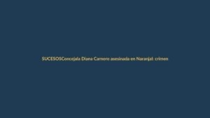 Concejala Diana Carnero asesinada en Naranjal: crimen sacude a Ecuador