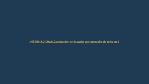 Conmoción en Ecuador por atropello de niño en España: ¿qué pasó?