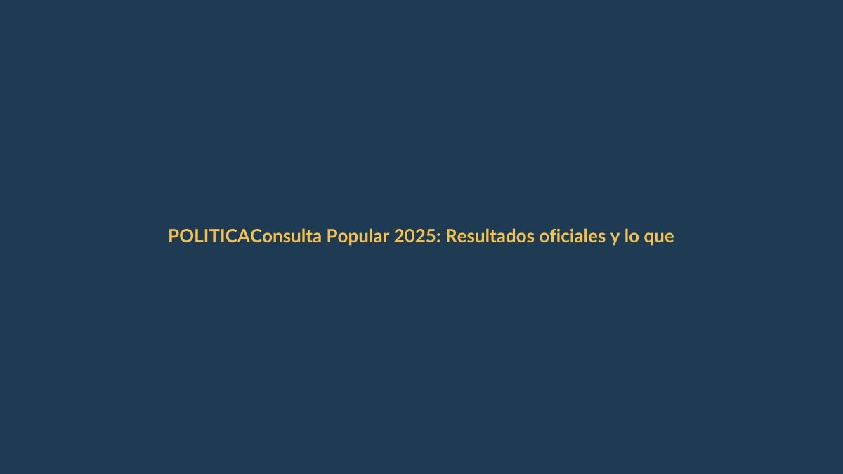 Consulta Popular 2025: Resultados oficiales y lo que significan para los ecuatorianos