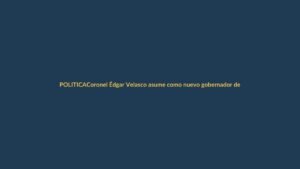 Coronel Édgar Velasco asume como nuevo gobernador de Loja