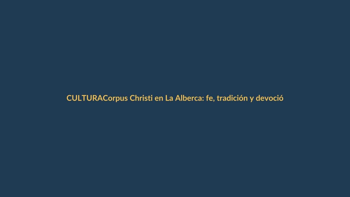 Corpus Christi en La Alberca: fe, tradición y devoción que trasciende fronteras