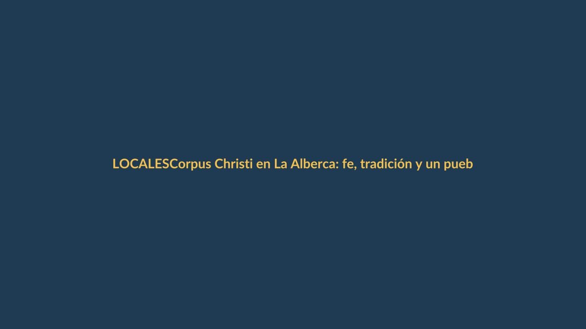 Corpus Christi en La Alberca: fe, tradición y un pueblo que se vuelve altar