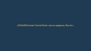 Corredor Central Norte: caos en apagones, filas sin control y pocos buses