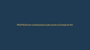 Corte Constitucional avala recorte al Consejo de Participación: ¿Qué cambia para Ecuador?