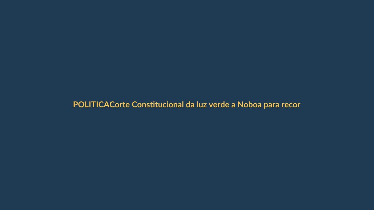 Corte Constitucional da luz verde a Noboa para recortar funciones del Consejo de Participación