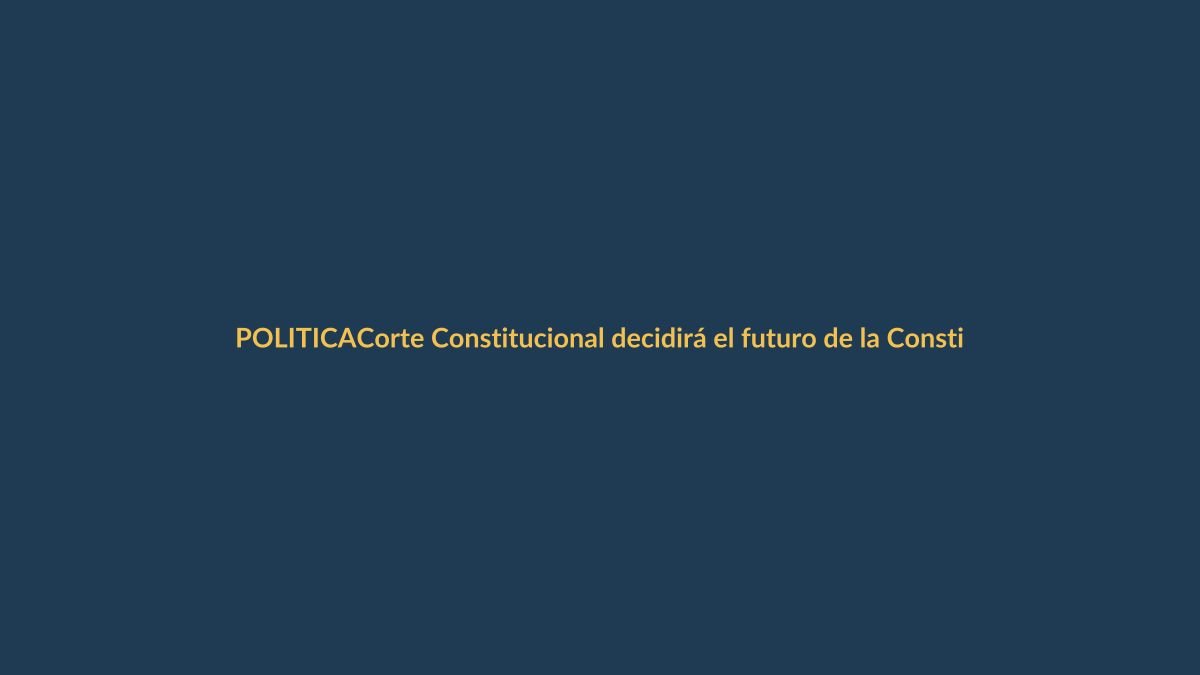 Corte Constitucional decidirá el futuro de la Constituyente