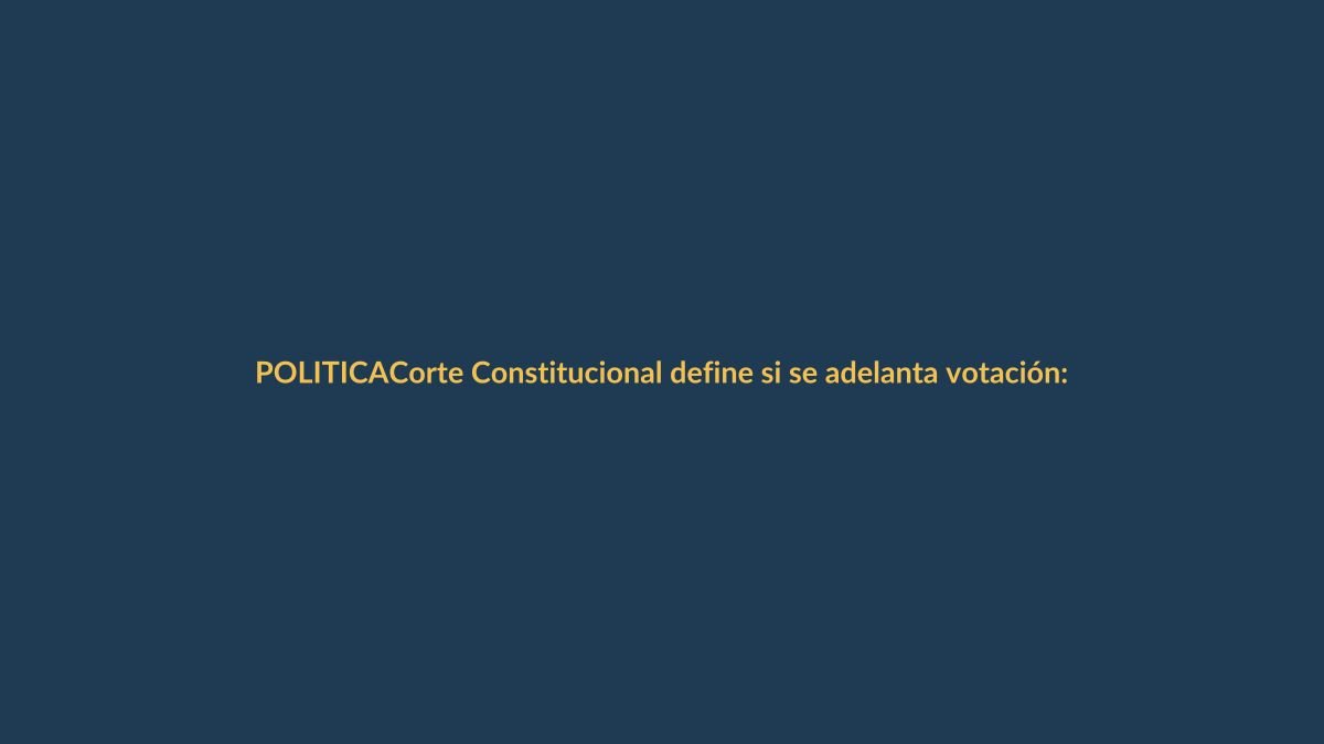 Corte Constitucional define si se adelanta votación: pulso con CNE en marcha