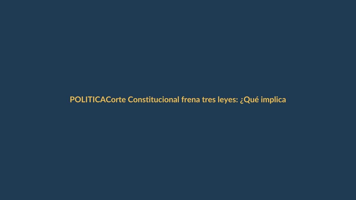 Corte Constitucional frena tres leyes: ¿Qué implica para Loja?