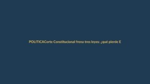 Corte Constitucional frena tres leyes: ¿qué pierde Ecuador?