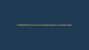 Cortes de luz en Ecuador hunden a la industria del entretenimiento