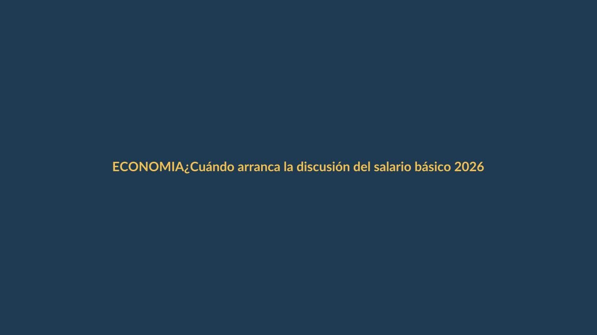 ¿Cuándo arranca la discusión del salario básico 2026 y cómo se define el monto?