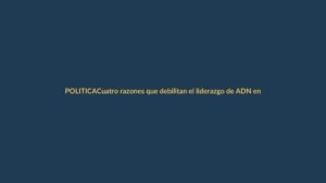 Cuatro razones que debilitan el liderazgo de ADN en la Asamblea Nacional rumbo a 2026