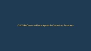 Cuenca en Fiesta: Agenda de Conciertos y Ferias para este Sábado 2 de Noviembre