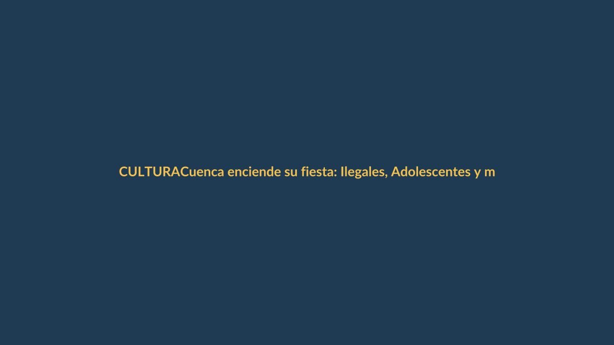 Cuenca enciende su fiesta: Ilegales, Adolescentes y más arman el show