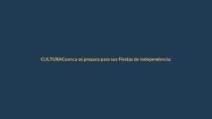 Cuenca se prepara para sus Fiestas de Independencia: agenda completa