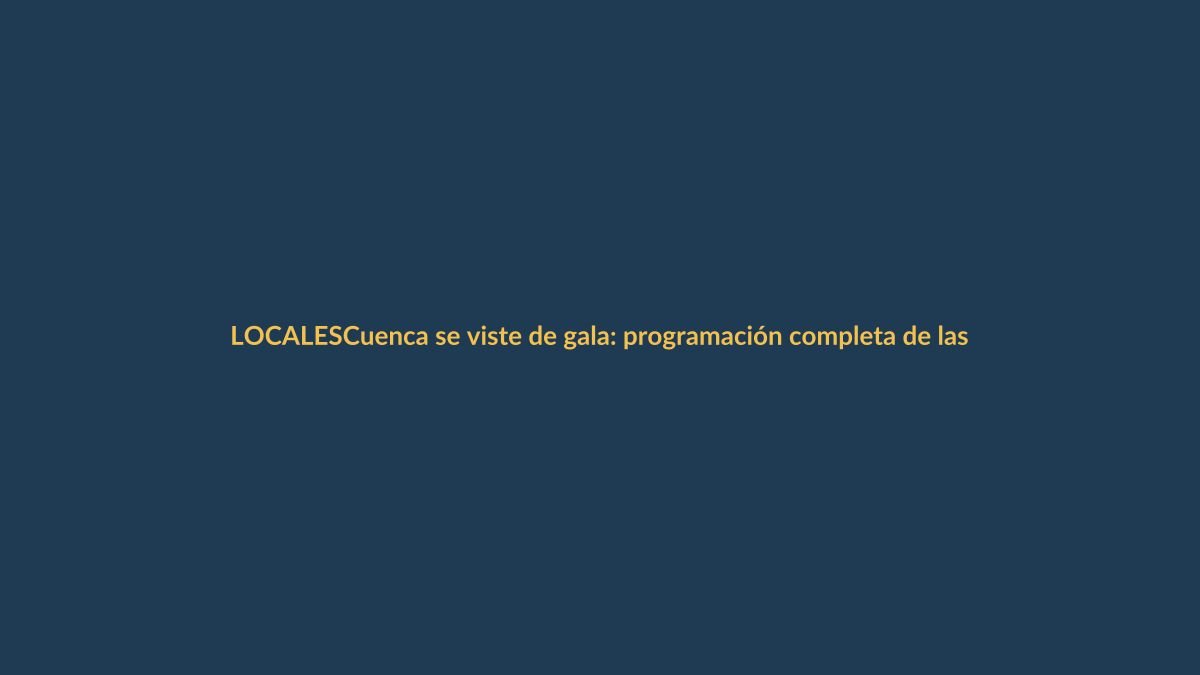 Cuenca se viste de gala: programación completa de las Fiestas de Independencia