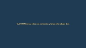 Cuenca vibra con conciertos y ferias este sábado 2 de noviembre