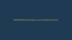 Daniel Noboa prepara un nuevo referéndum para reformar la Constitución