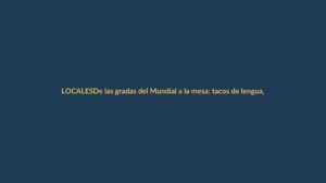 De las gradas del Mundial a la mesa: tacos de lengua, cocodrilo empanado y paellas con chorizo llegan a Loja