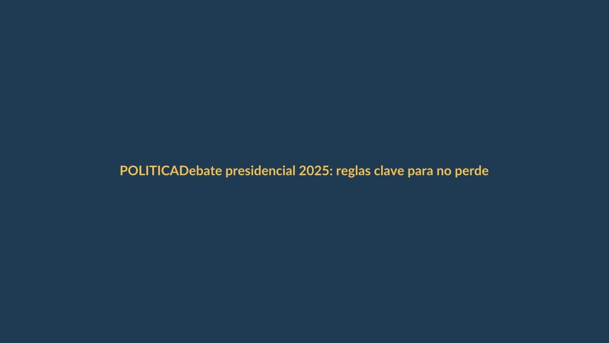 Debate presidencial 2025: reglas clave para no perderse