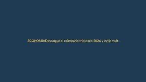 Descargue el calendario tributario 2026 y evite multas