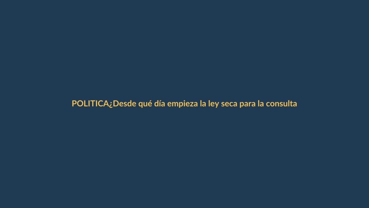 ¿Desde qué día empieza la ley seca para la consulta popular?