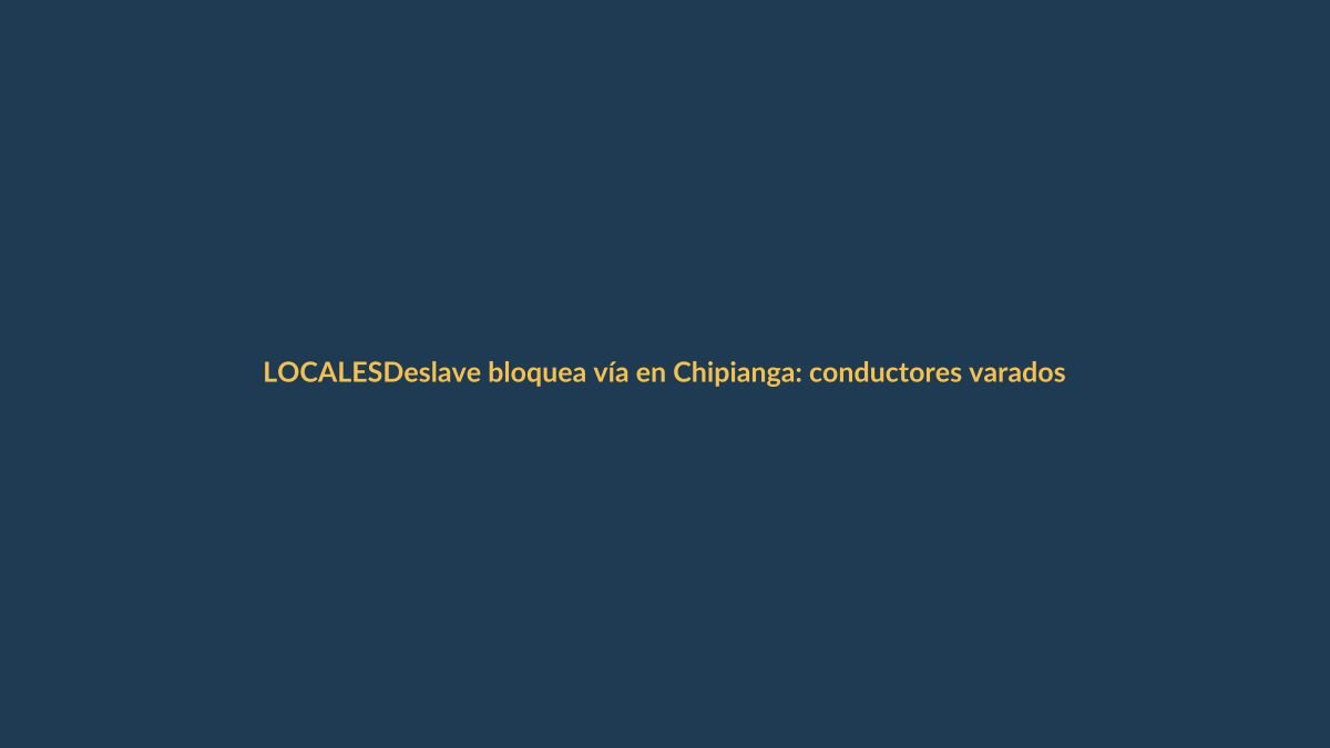 Deslave bloquea vía en Chipianga: conductores varados y rutas alternas