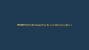 Detenido el sospechoso del asesinato del guardia en café de Quito