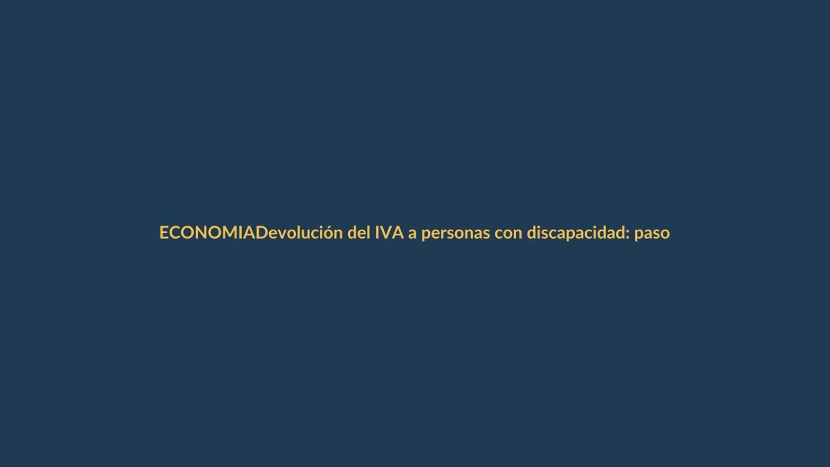 Devolución del IVA a personas con discapacidad: pasos y requisitos