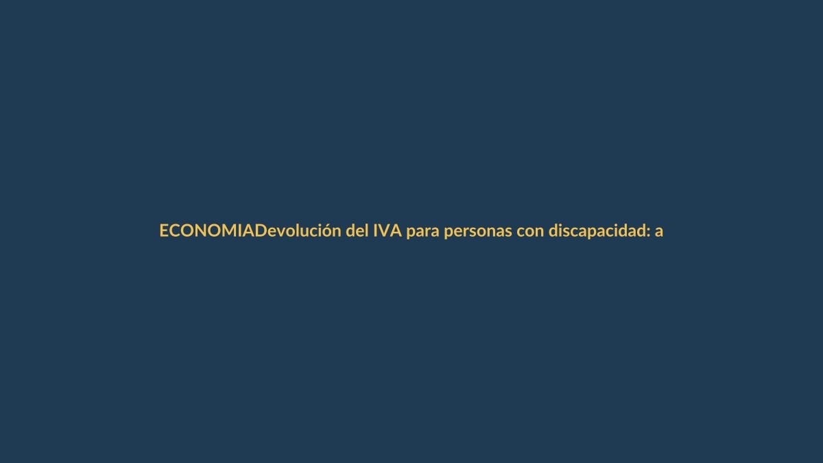 Devolución del IVA para personas con discapacidad: así puedes solicitarla en Ecuador