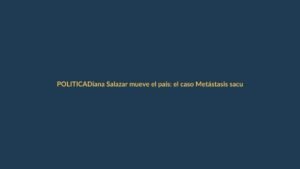 Diana Salazar mueve el país: el caso Metástasis sacude a Ecuador