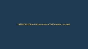 Dieter Hoffman vuelve a ‘Full farándula’ y enciende la polémica digital