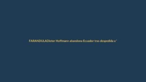 Dieter Hoffmann abandona Ecuador tras despedida a ‘Los hackers del espectáculo’