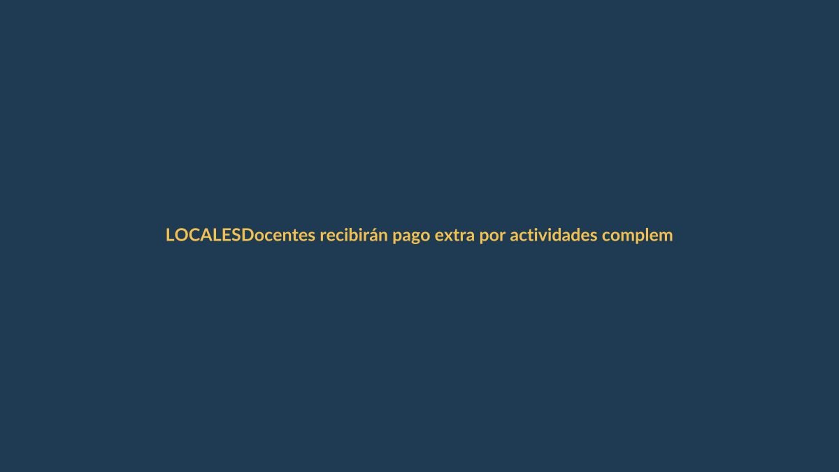 Docentes recibirán pago extra por actividades complementarias