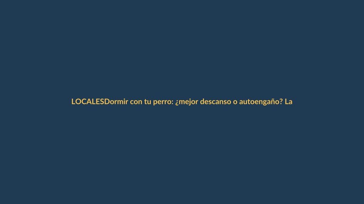 Dormir con tu perro: ¿mejor descanso o autoengaño? La ciencia responde