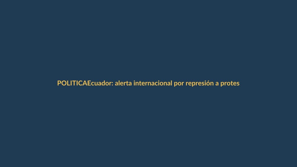 Ecuador: alerta internacional por represión a protestas