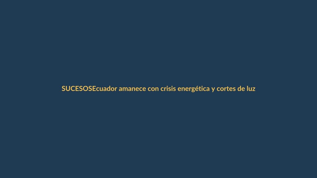 Ecuador amanece con crisis energética y cortes de luz programados para Loja