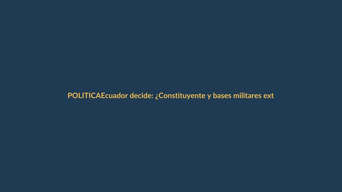 Ecuador decide: ¿Constituyente y bases militares extranjeras?
